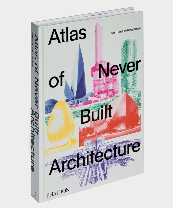 Phaidon "Atlas of Never Built Architecture" Book